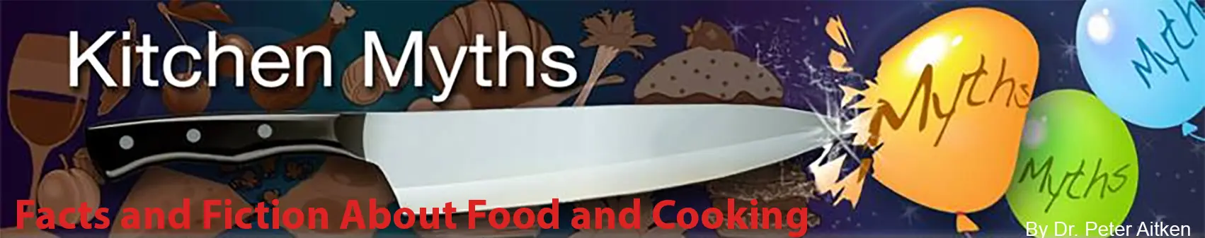 Kitchen Myths facts and fiction about food and cooking by Dr Peter Aitken